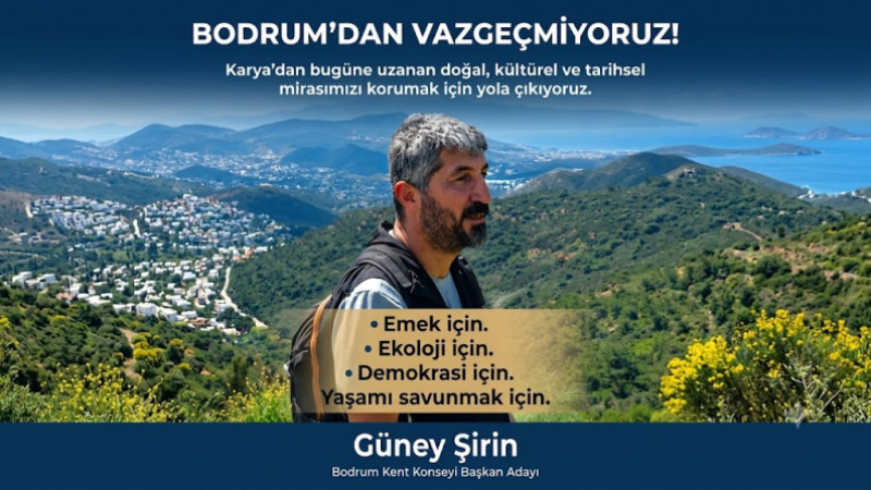 Kent Konseyi Başkan Adayı Güney Şirin: Bodrum'dan Vazgeçmiyoruz
