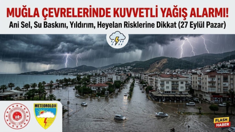 Muğla İçin Kuvvetli Sağanak Yağış Uyarısı: Ani Sel ve Su Baskınlarına Dikkat!